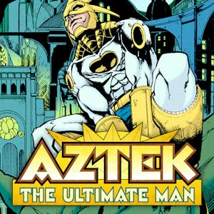 Aztek: The Ultimate Man