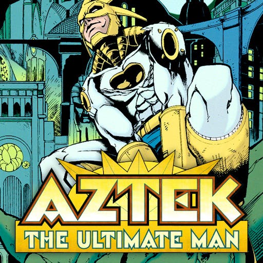 Aztek: The Ultimate Man