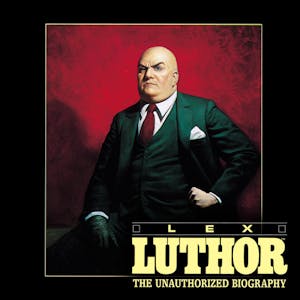 Lex Luthor: The Unauthorized Biography