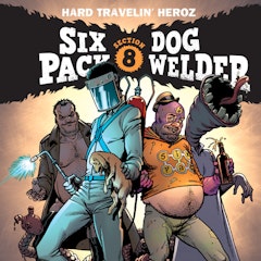 Sixpack and Dogwelder: Hard Travelin' Heroz