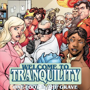 Welcome To Tranquility: One Foot in the Grave