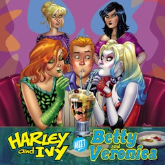 Harley & Ivy Meet Betty and Veronica