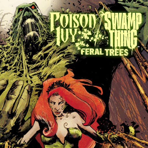 Poison Ivy/Swamp Thing: Feral Trees