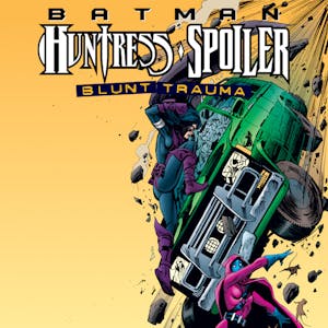 Batman: Huntress/Spoiler - Blunt Trauma