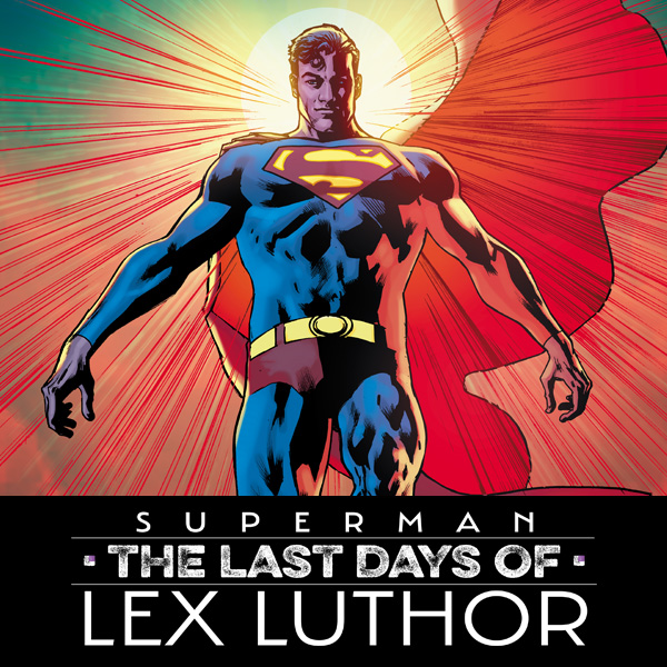 Superman The Last Days Of Lex Luthor Dc Comics Series