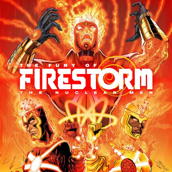 The Fury of Firestorm: The Nuclear Men