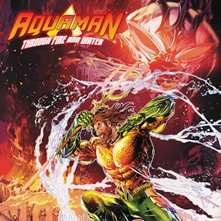 Aquaman: Through Fire and Water