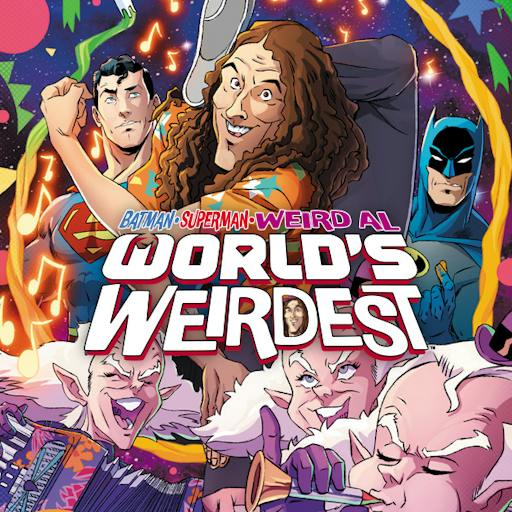 Batman/Superman/Weird Al: World’s Weirdest