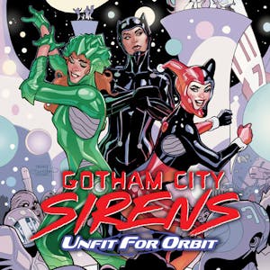 Gotham City Sirens: Unfit For Orbit