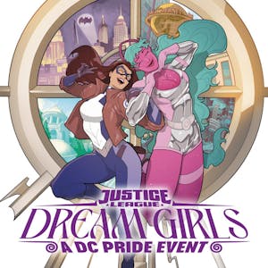 Justice League: Dream Girls - A DC Pride Event