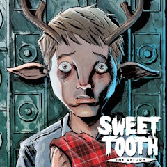 Sweet Tooth: The Return