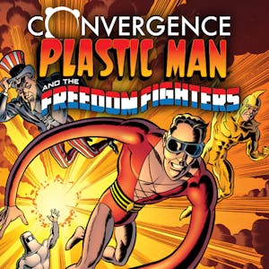 Convergence: Plastic Man and the Freedom Fighters