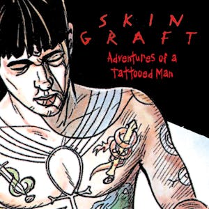 Skin Graft: The Adventures of a Tattooed Man