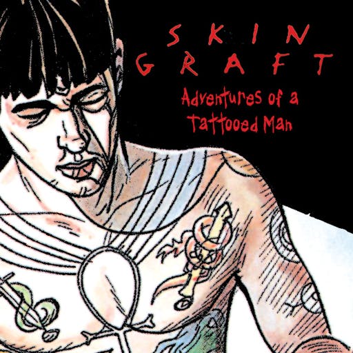 Skin Graft: The Adventures of a Tattooed Man