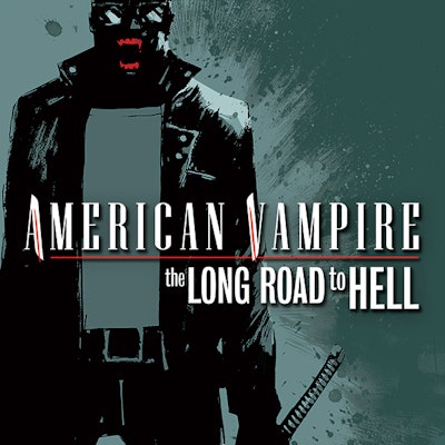 American Vampire: The Long Road To Hell