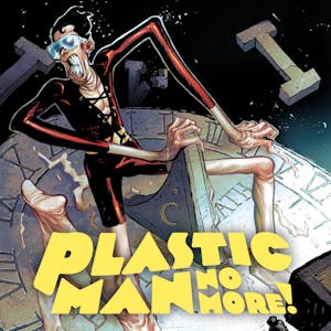 Plastic Man No More!
