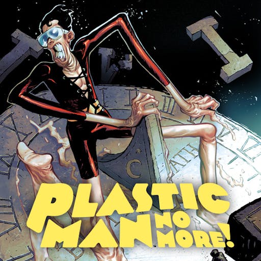 Plastic Man No More!