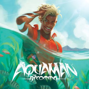 Aquaman: The Becoming