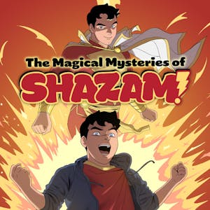 The Magical Mysteries of Shazam! (2025-)
