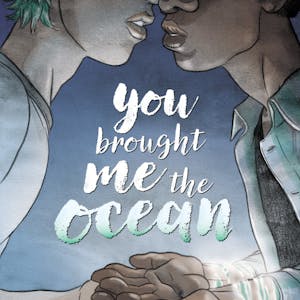 You Brought Me The Ocean