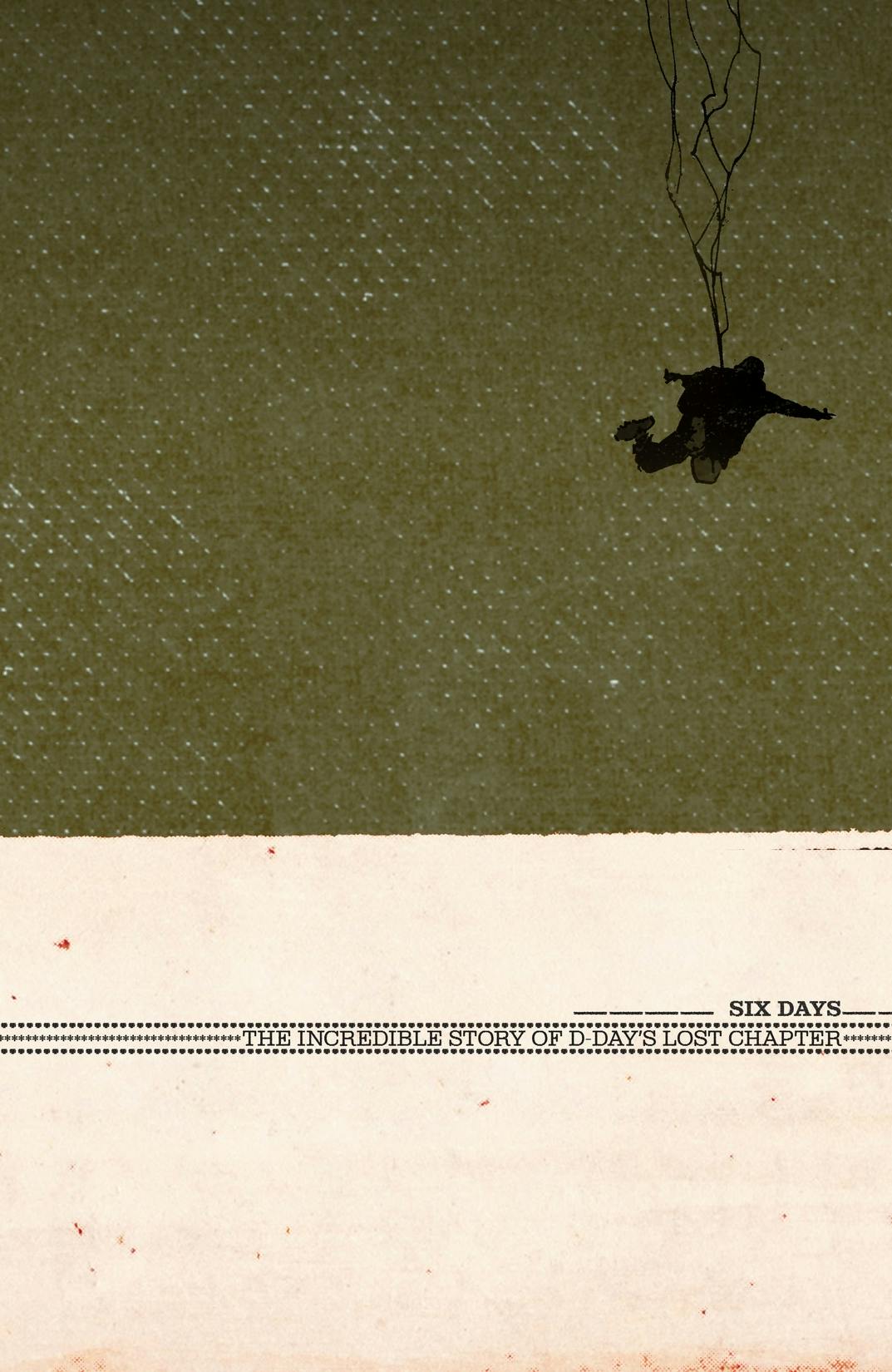 Six Days: The Incredible Story of D-Day's Lost Chapter series preview1