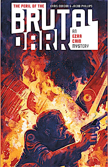 The Peril of the Brutal Dark: An Ezra Cain Mystery DC Go! Edition #4