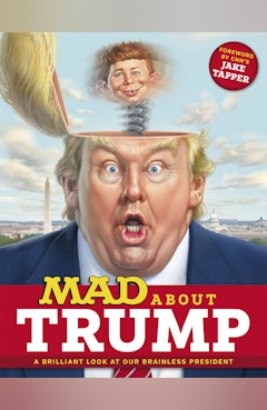 MAD About Trump: A Brilliant Look at Our Brainless President