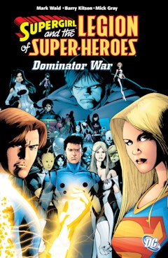 Supergirl & the Legion of Super-Heroes:The Dominator War Vol. 3