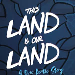 This Land Is Our Land: A Blue Beetle Story series preview1