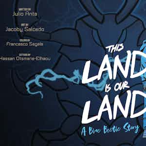 This Land Is Our Land: A Blue Beetle Story series preview2