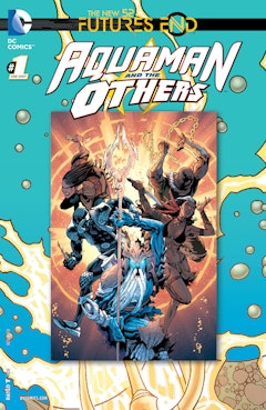 Aquaman and The Others: Futures End #1